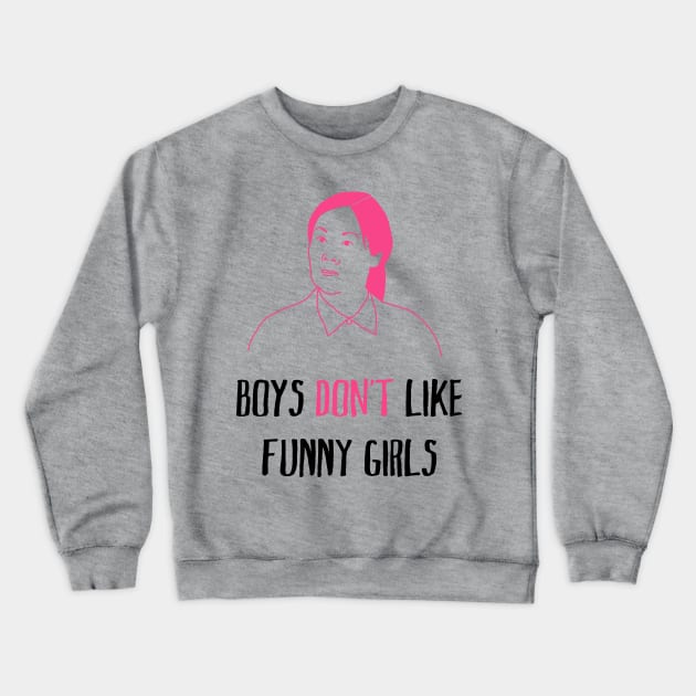 boys don't like funny girls Crewneck Sweatshirt by alwaysagilmore